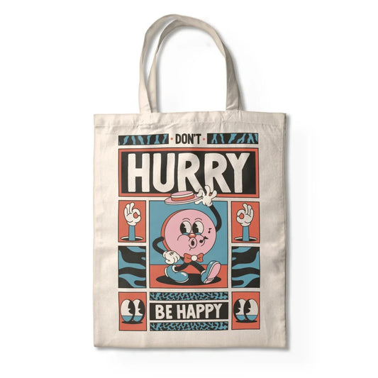 DON’T HURRY BE HAPPY