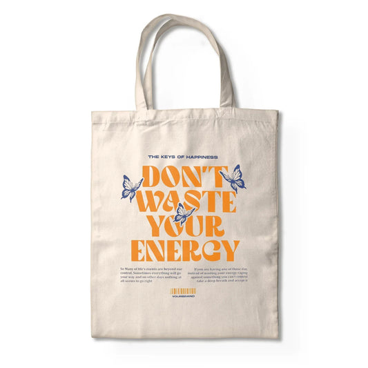 DON’T WASTE YOUR ENERGY
